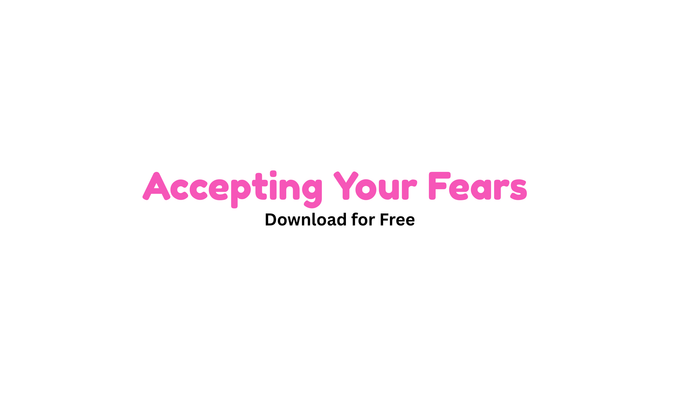 Accepting Your Fears