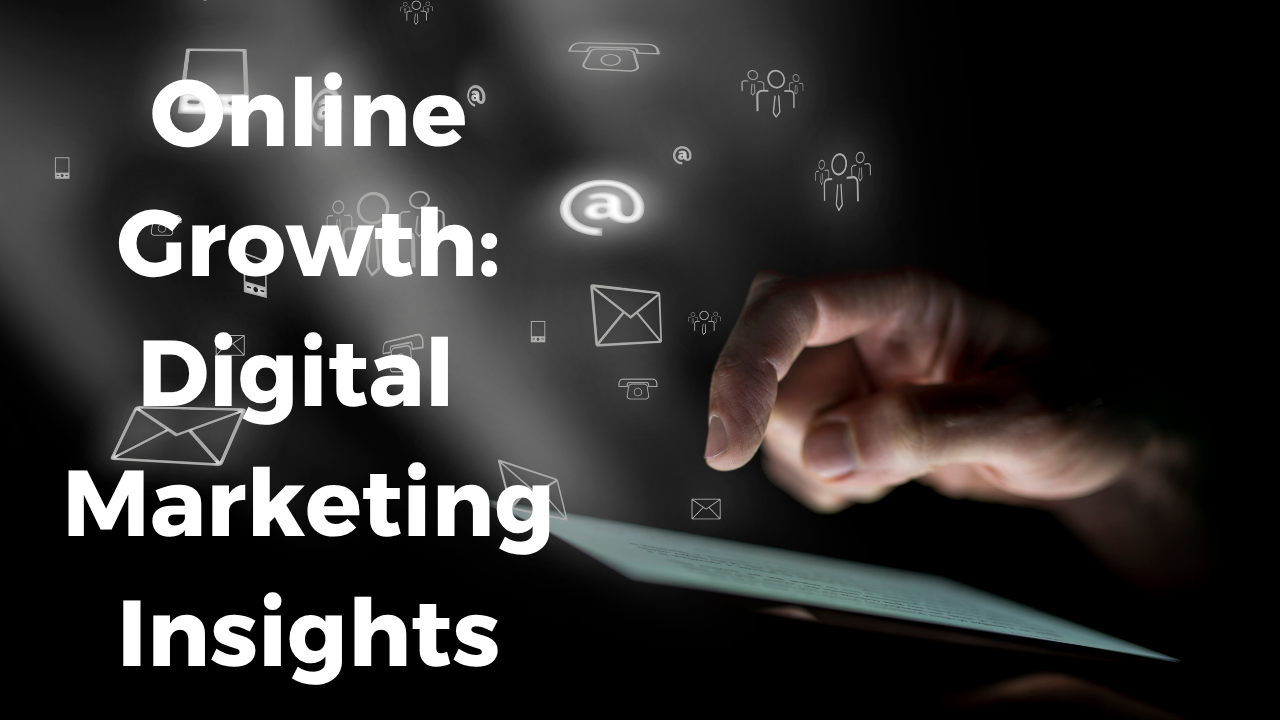 Online Growth: Digital Marketing Insights