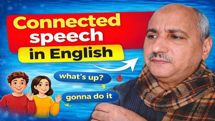 Connected Speech – التحدث بالإنجليزية بطلاقة وطبيعية